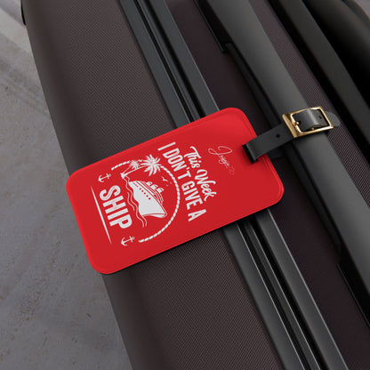 This Week I Don't Give a Ship - Luggage Tag