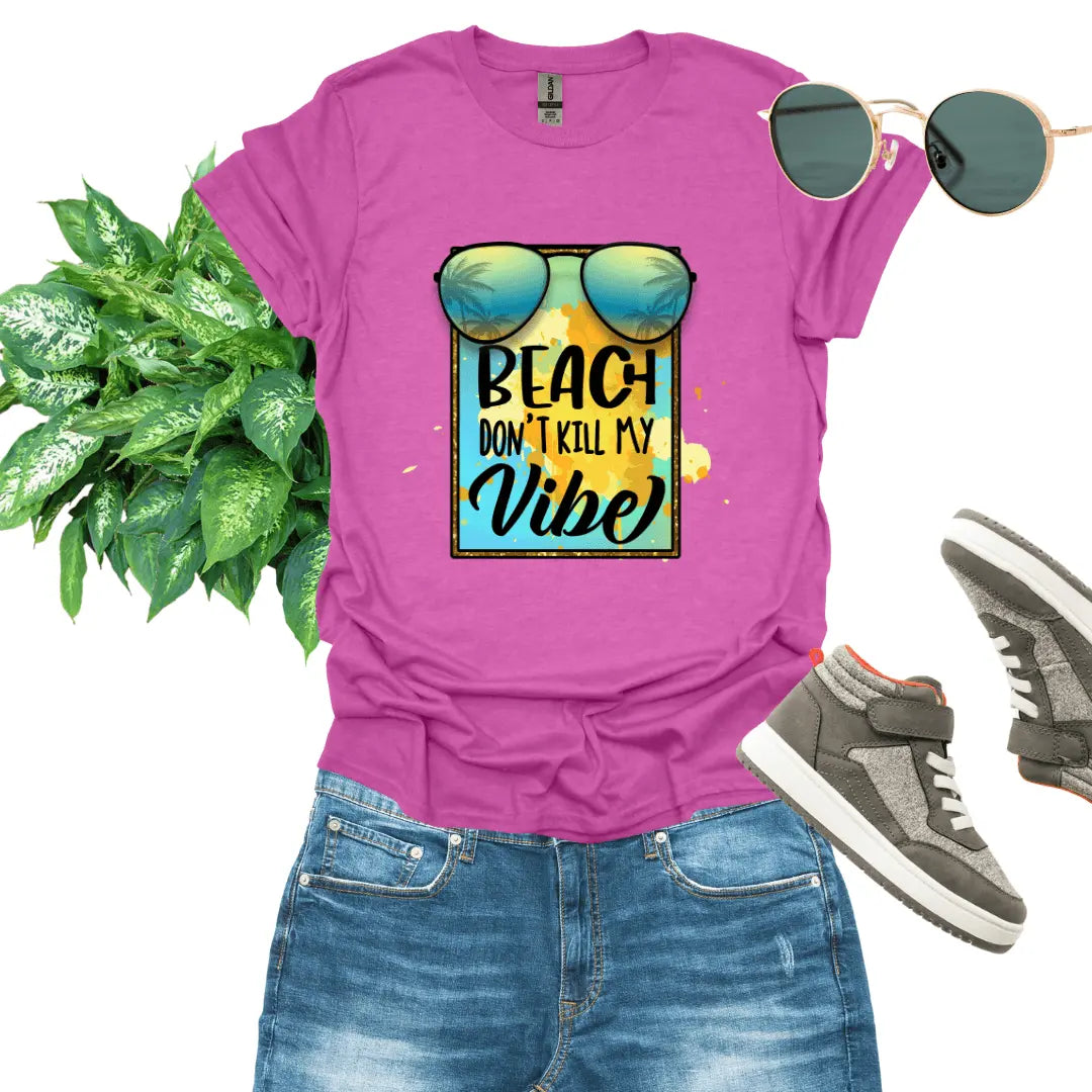 Beach Don't Kill My Vibe Printify